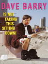Dave Barry Is Not Taking This Sitting Down!